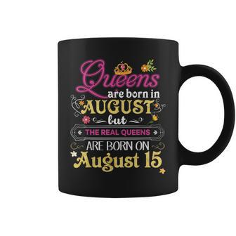Queens Are Born In August But The Real On 15 15Th Birthday Coffee Mug | Mazezy
