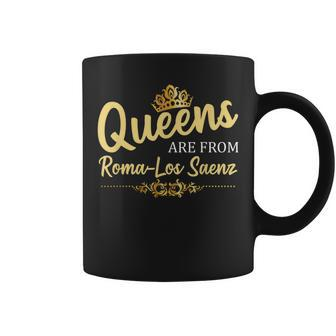 Queens Are From Roma-Los Saenz Tx Texas Roots Coffee Mug | Mazezy
