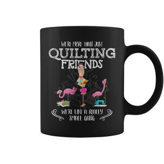 Quilter Gift Were More Than Just Quilting Friends Flamingo Gift For Womens Gift For Women Coffee Mug - Thegiftio UK
