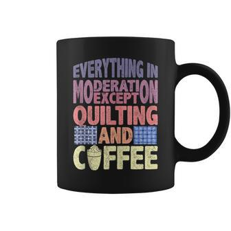 Quilting And Coffee Are Not In Moderation Quote Quilt Coffee Mug | Mazezy