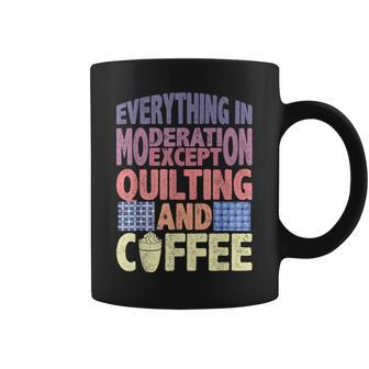 Quilting And Coffee Are Not In Moderation Quote Quilt Coffee Mug | Mazezy
