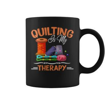 Quilting Is My Therapy Funny Sewing Gift For Quilter Coffee Mug | Mazezy