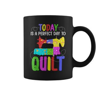 Quilting Sewing Quote A Perfect Day To Quilt Gift Coffee Mug | Mazezy
