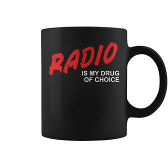 Radio Is My Drug Of Choice Talk Show Dj Host Conversation Coffee Mug | Mazezy