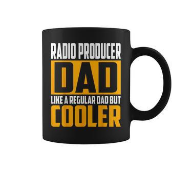 Radio Producer Dad Like A Regular Dad But Cooler Coffee Mug | Mazezy