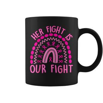 Rainbow Her Fight Is My Fight Breast Cancer Awareness Month Coffee Mug - Thegiftio UK