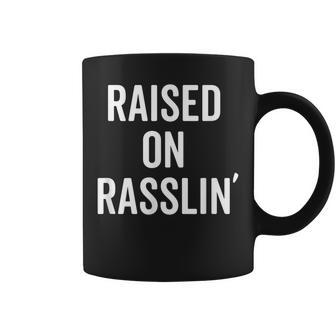 Raised On Rasslin' Wrestling Fan Wrestle Coffee Mug | Mazezy