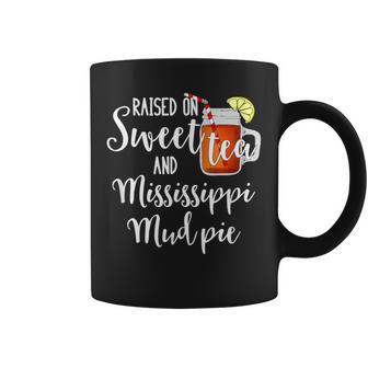 Raised On Sweet Tea And Mississippi Mud Pie T Coffee Mug | Mazezy DE