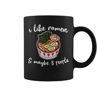 I Like Ramen & Maybe 3 People Noodle Soup Lover Quote Coffee Mug | Mazezy