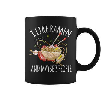 I Like Ramen & Maybe 3 People Japanese Noodles Anime Otaku Coffee Mug | Mazezy