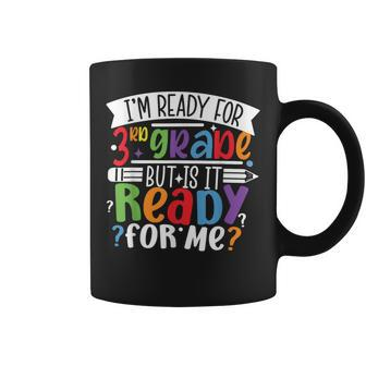 Im Ready For 3Rd Grade But Is It Ready For Me Third Grade Coffee Mug | Mazezy AU