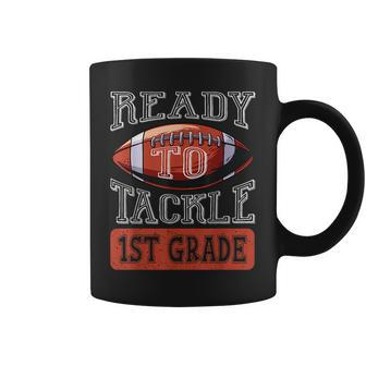 Ready To Tackle 1St Grade Football First Day School Football Funny Gifts Coffee Mug | Mazezy