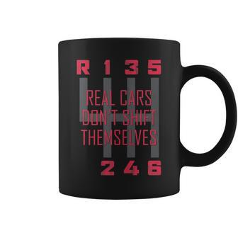 Real Cars Dont Shift Themselves Manual Transmission Car Cars Funny Gifts Coffee Mug | Mazezy