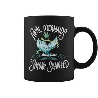 Real Mermaids Smoke Seaweed Weed Marijuana Pot Mermaid Coffee Mug | Mazezy