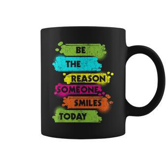 Be The Reason Someone Smiles Today Motivation Quote Coffee Mug | Mazezy