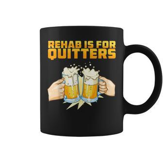 Rehab Is For Quitters Funny Rehabilition Wine Beer Lovers Coffee Mug - Seseable