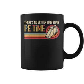 There's No Better Time Than PE Time Physical Education Coffee Mug | Mazezy