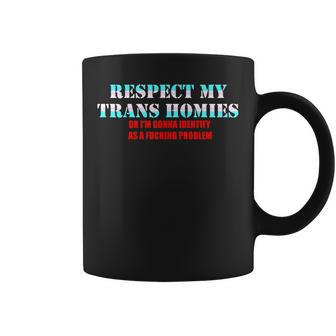 Respect My Trans Homies Or Im Gonna Identify As A Fucking Coffee Mug | Mazezy