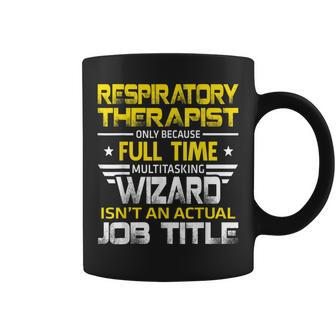 Respiratory Therapist Wizard Isnt An Actual Job Title Coffee Mug | Mazezy
