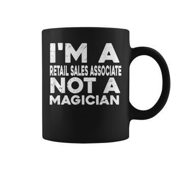 Im A Retail Sales Associate Not A Magicien Retail Coffee Mug | Mazezy