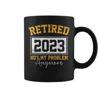 Retired 2023 Not My Problem Anymore Vintage Coffee Mug - Monsterry DE