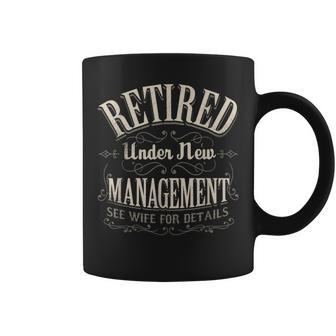Retired Under New Management See Wife For Details Vintage Coffee Mug | Mazezy