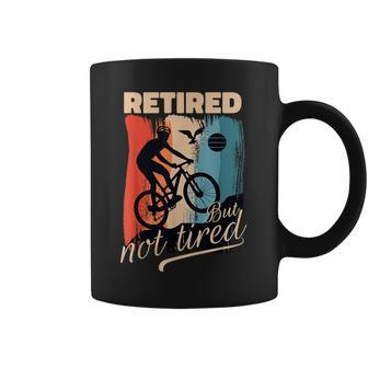 Retired But Not Tired Retirement Cycling Retiree Bike Lover Coffee Mug | Mazezy