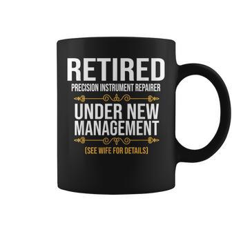 Retired Precision Instrument Repairer Under New Management Coffee Mug | Mazezy