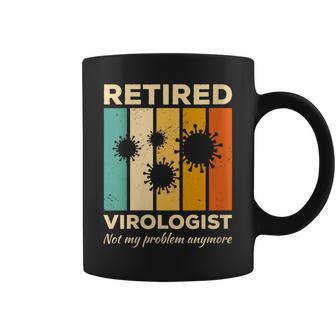 Retired Virologist Not My Problem Anymore Virology Coffee Mug | Mazezy