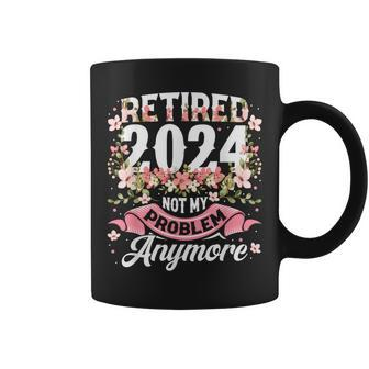 Retirement 2024 Retired 2024 Not My Problem Anymore Coffee Mug - Monsterry DE
