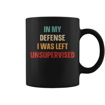 Retro In My Defense I Was Left Unsupervised Cool Coffee Mug | Mazezy