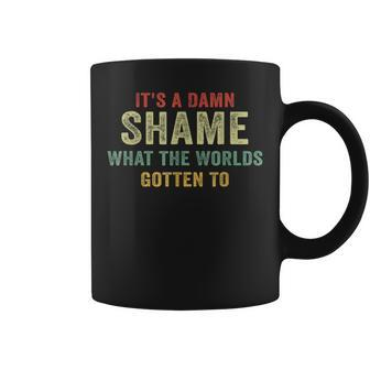 Retro It's A Damn Shame What The Worlds Gotten To Apparell Coffee Mug | Mazezy