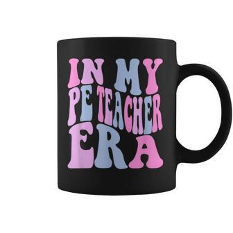 Retro In My Pe Teacher Era Physical Education Teacher Coffee Mug - Monsterry CA