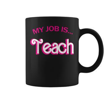 Retro School Humor Teacher Life My Job Is Teach Coffee Mug - Seseable