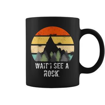Retro Vintage Wait I See A Rock Geologist Idea Coffee Mug | Mazezy