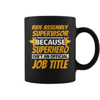 Ride Assembly Supervisor Humor Coffee Mug | Mazezy