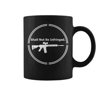 Rifle Shall Not Be Infringed Libertarian Second Amendment 2A Coffee Mug - Seseable
