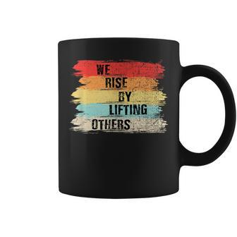 We Rise By Lifting Others Motivational Quotes Coffee Mug | Mazezy