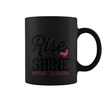 Rise And Shine Mother Cluckers Chicken Farmer Coffee Mug | Mazezy