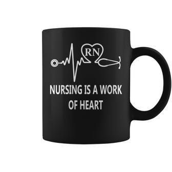 Rn Nursing Is A Work Of Heart Nurses Appreciation Quote Coffee Mug | Mazezy