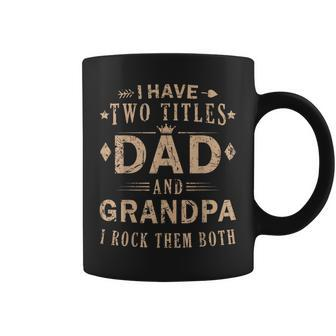 Rock Your Titles - Dad And Grandpa | Funny Fathers Day Coffee Mug - Seseable