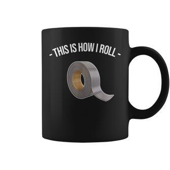 This Is How I Roll Handyman Craftsman Duct Tape Coffee Mug | Mazezy