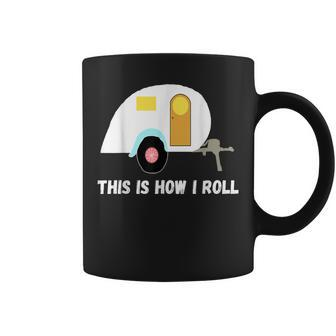 This Is How I Roll Teardrop Camper Travel Trailer Rv Coffee Mug | Mazezy