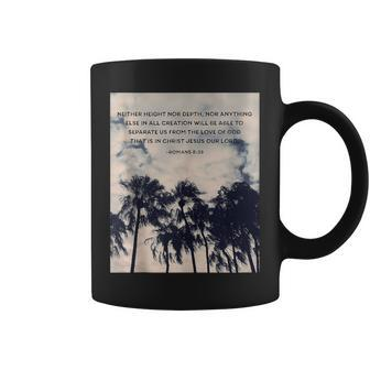 Romans 839 Neither Height Nor Depth Quotes Coffee Mug | Mazezy