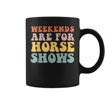 Weekends Are For Horse Shows Equestrian Farm Country Coffee Mug - Monsterry CA