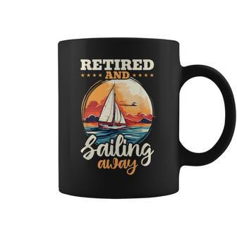 Sailing Retirement Boat Captain Retired And Sailing Away Retirement Funny Gifts Coffee Mug | Mazezy