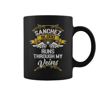 Sanchez Blood Runs Through My Veins Coffee Mug - Seseable