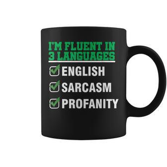 Sarcastic Fluent In 3 Languages English Sarcasm Profanity Coffee Mug | Mazezy