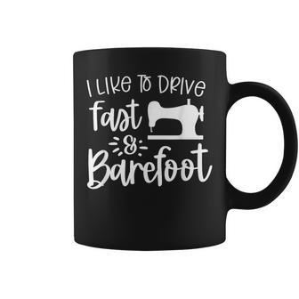 Sarcastic Like To Drive Fast & Barefoot - Funny Sewing Quote Coffee Mug | Mazezy