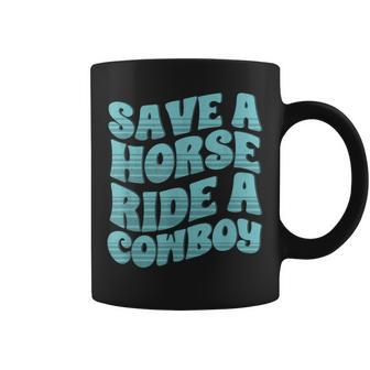 Save A Horse Ride A Cowboy Rodeo Apparel Horseback Riding Coffee Mug | Mazezy